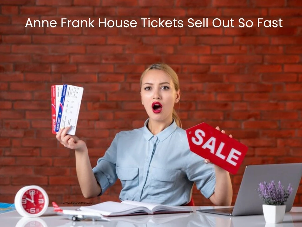 Why Anne Frank House Tickets Sell Out So Fast solotravely